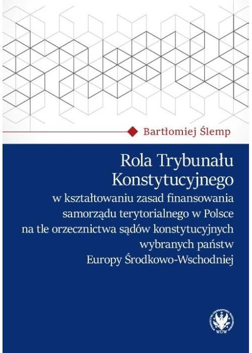 Rola Trybunału Konstytucyjnego w kształtowaniu...