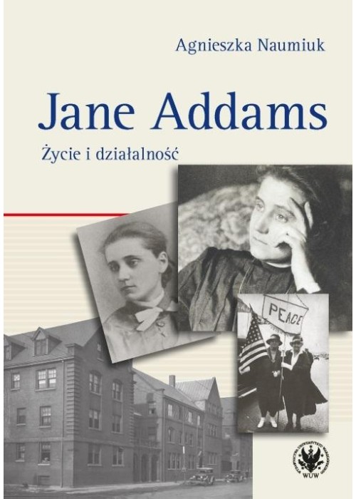 Jane Addams. Życie i działalność