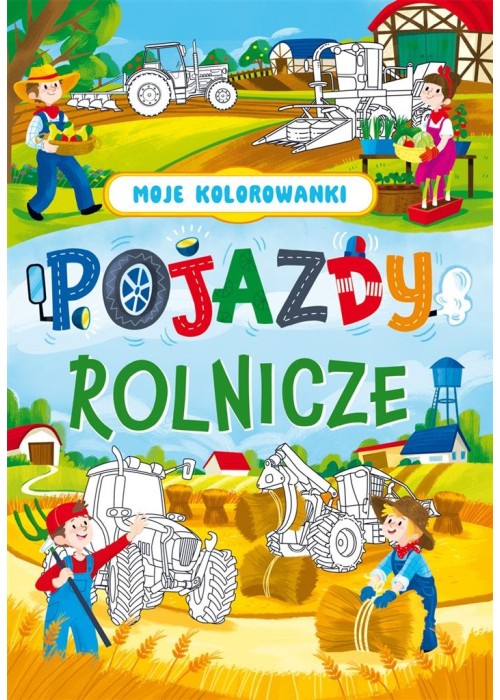 Moje kolorowanki. Pojazdy rolnicze