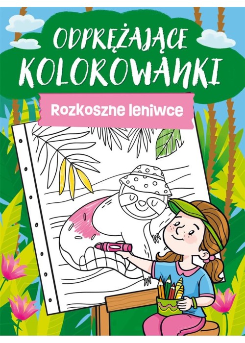 Odprężające kolorowanki. Rozkoszne leniwce