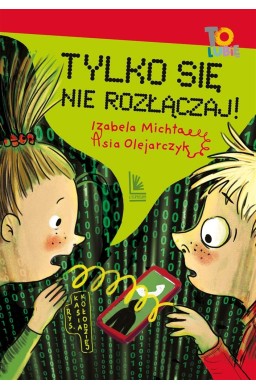 Tylko się nie rozłączaj!