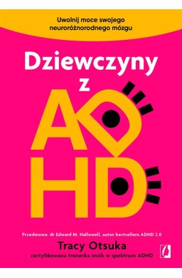 Dziewczyny z ADHD. Uwolnij moce swojego...