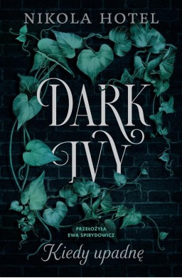 Dark Ivy. Kiedy upadnę