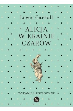 Alicja w Krainie Czarów. Wydanie ilustrowane