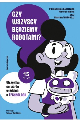 Czy wszyscy będziemy robotami? Wszystko, co...