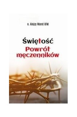 Świętość. Powrót męczenników