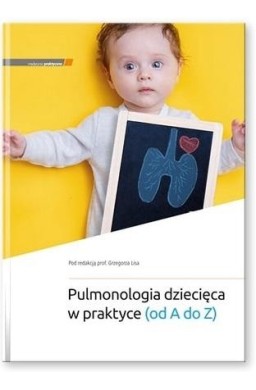 Pulmonologia dziecięca w praktyce (od A do Z)