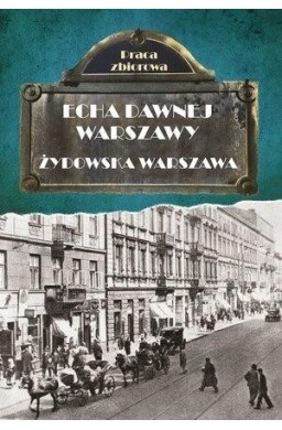 Echa dawnej Warszawy. Żydowska Warszawa