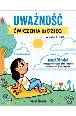 Uważność. Ćwiczenia dla dzieci w wieku 8-12 lat