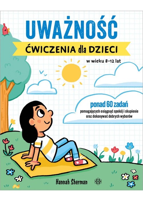 Uważność. Ćwiczenia dla dzieci w wieku 8-12 lat