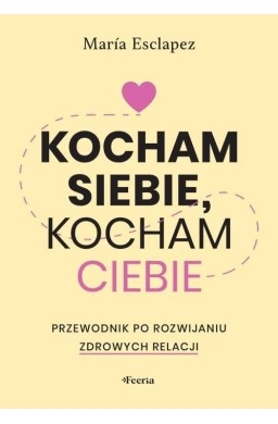 Kocham siebie, kocham ciebie. Przewodnik po...