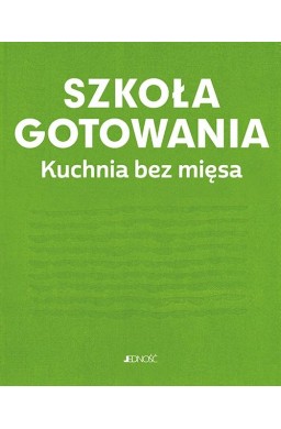 Szkoła gotowania. Kuchnia bez mięsa