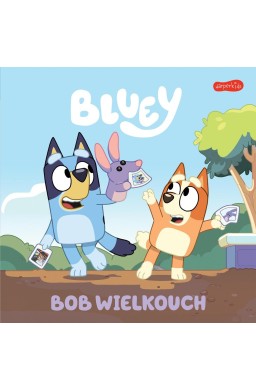 Bluey. Bob Wielkouch. Moja czytanka