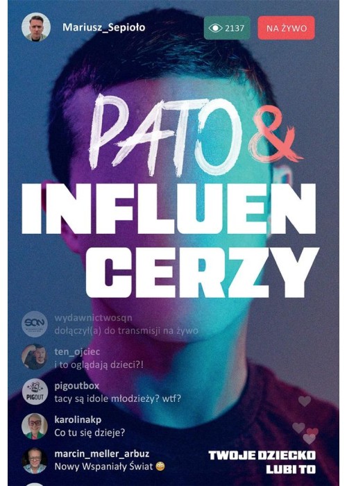 Pato&influencerzy. Twoje dziecko lubi to