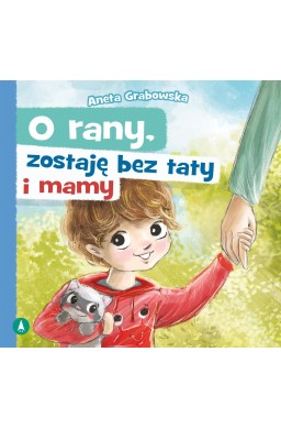 O rany, zostaję bez taty i mamy