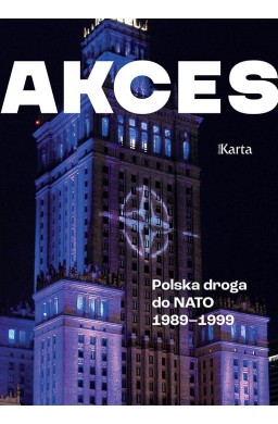 Akces. Polska droga do NATO 1989-1999