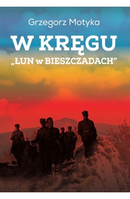 W kręgu "Łun w Bieszczadach"