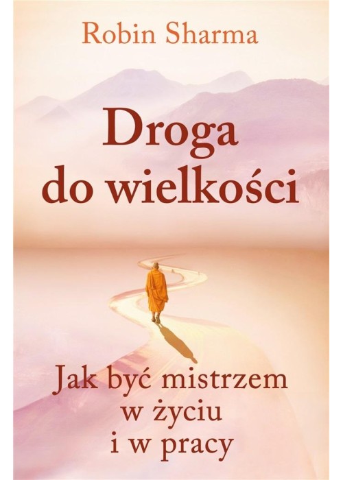 Droga do wielkości. Jak być mistrzem w życiu...