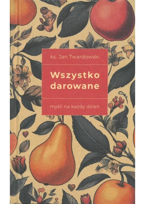 Wszystko darowane. Myśli na każdy dzień