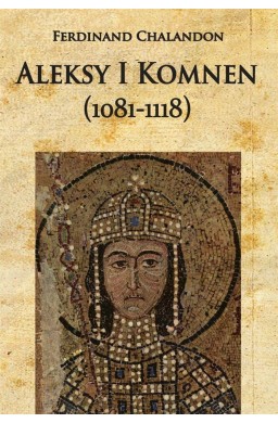 Aleksy I Komnen (1081-1118)