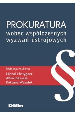 Prokuratura wobec współczesnych wyzwań ustrojowych