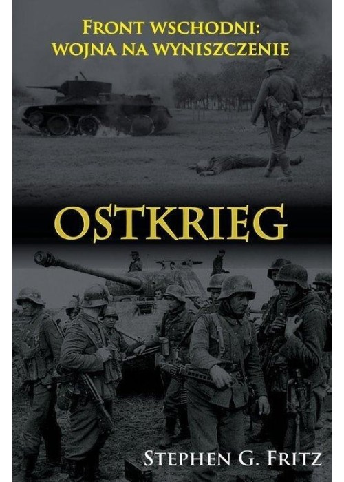 Ostkrieg. Front wschodni: wojna na wyniszczenie