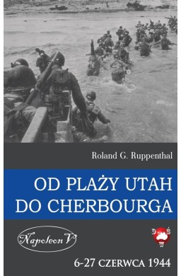 Od plaży Utah do Cherbourga. 6-27 czerwca 1944