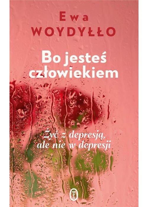 Bo jesteś człowiekiem. Żyć z depresją, ale nie...