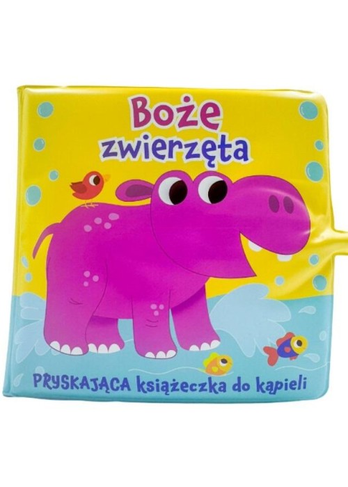 Boże zwierzęta. Pryskająca książeczka do kąpieli