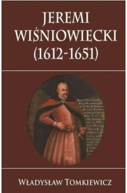 Jeremi Wiśniowiecki 1612-1651