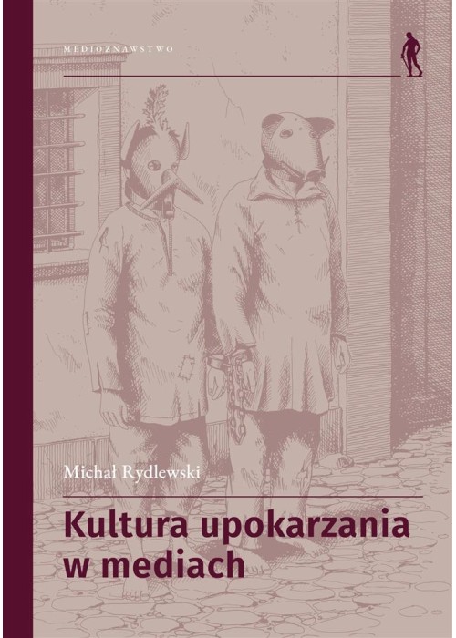 Kultura upokarzania w mediach. Zbiór artykułów