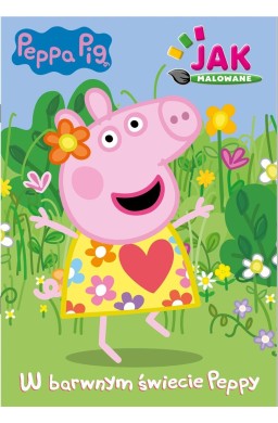 Peppa Pig. Jak malowane cz.1 W barwnym świecie