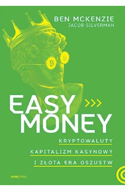 Easy Money. Kryptowaluty, kapitalizm kasynowy..