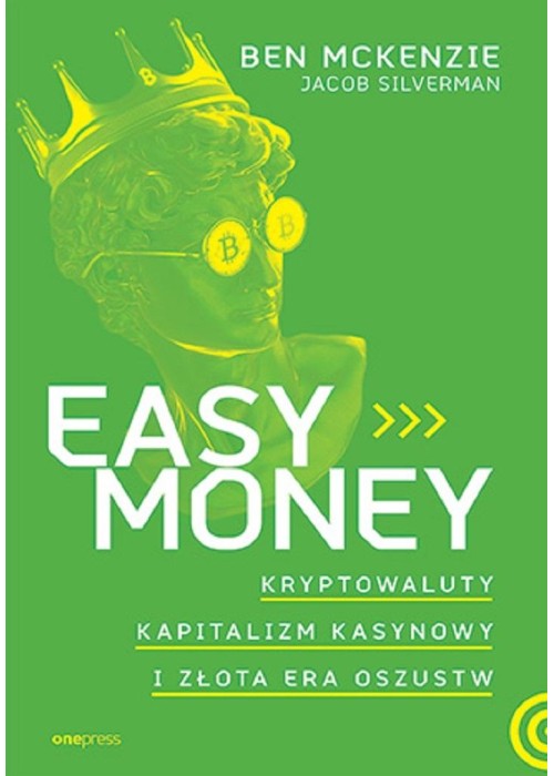 Easy Money. Kryptowaluty, kapitalizm kasynowy..