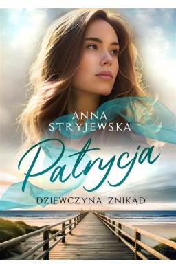 Patrycja. Dziewczyna znikąd