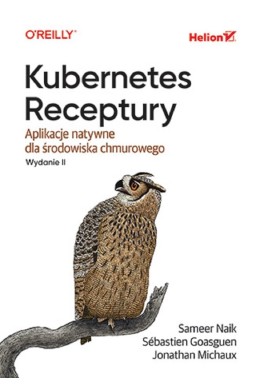 Kubernetes. Receptury. Aplikacje natywne..