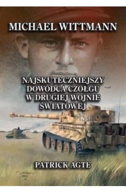 Michael Wittmann. Najskuteczniejszy dowódca...