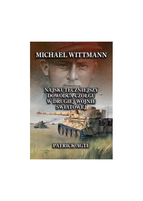 Michael Wittmann. Najskuteczniejszy dowódca...