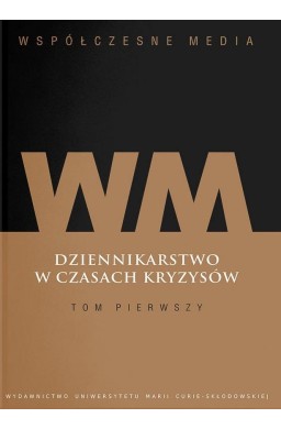 Współczesne media. Dziennikarstwo w czasach... T.1