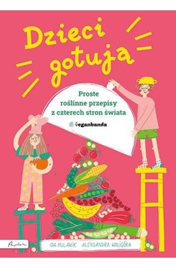 Dzieci gotują. Proste roślinne przepisy..