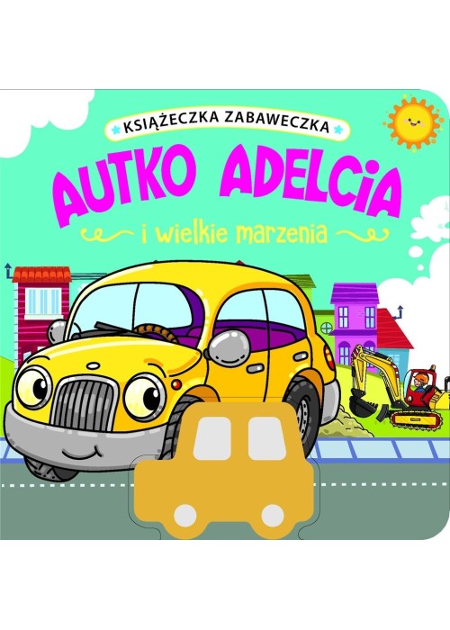 Autko Adelcia i wielkie marzenia