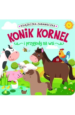 Konik Kornel i przygody na wsi