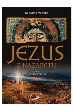 Jezus z Nazaretu. Czasy i wydarzenia w.2