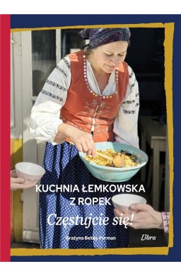 Kuchnia łemkowska z Ropek. Częstujcie się!