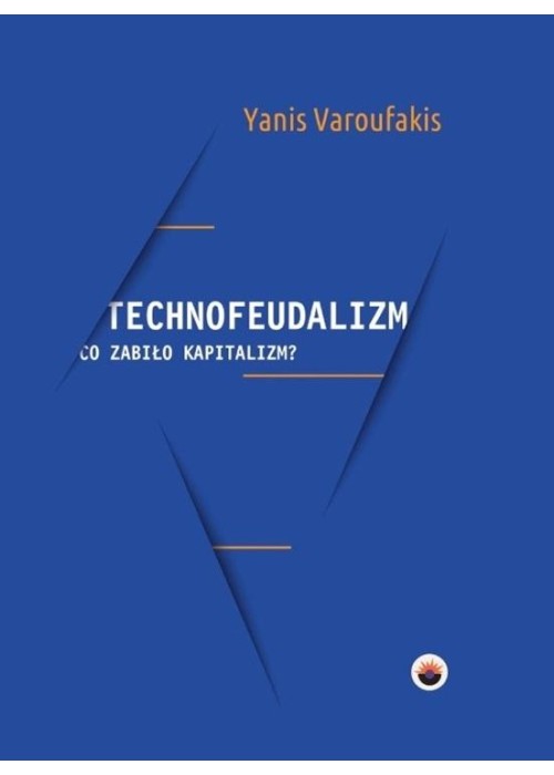 Technofeudalizm: co zabiło kapitalizm?