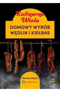 Kulinarna Wiola. Domowy wyrób wędlin i kiełbas