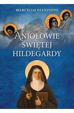 Aniołowie świętej Hildegardy