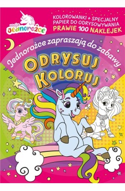 Moje jednorożce. Odrysuj koloruj. Jednorożce