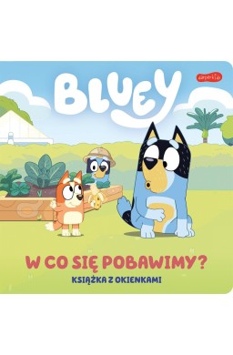 Bluey. W co się pobawimy? Książka z okienkami