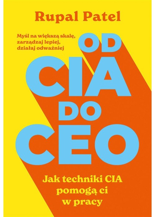 Od CIA do CEO. Jak techniki CIA pomogą ci w pracy